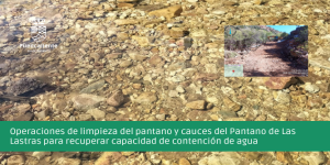 Recuperamos la capacidad y caudal del Pantano de Las Lastras